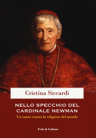 copertina Nello specchio del cardinale John Henry Newman. Un santo contro la religione del mondo