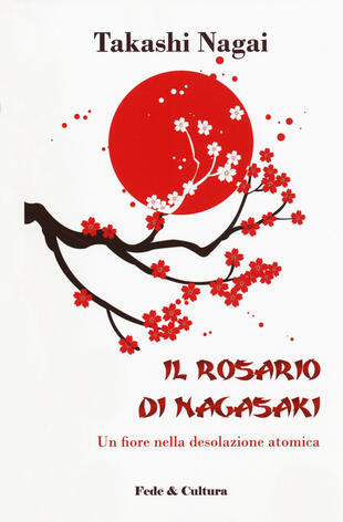 copertina Il rosario di Nagasaki. Un fiore nella desolazione atomica