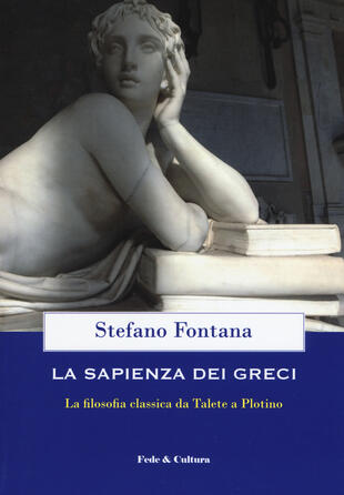 copertina La sapienza dei greci. La filosofia classica da Talete a Plotino