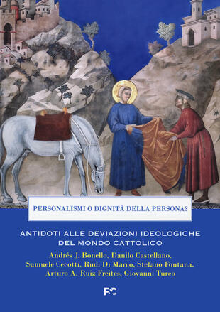 copertina Personalismi o dignità della persona? Antidoti alle deviazioni ideologiche del mondo cattolico