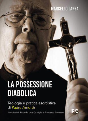 copertina La possessione diabolica. Teologia e pratica esorcistica di Padre Amorth