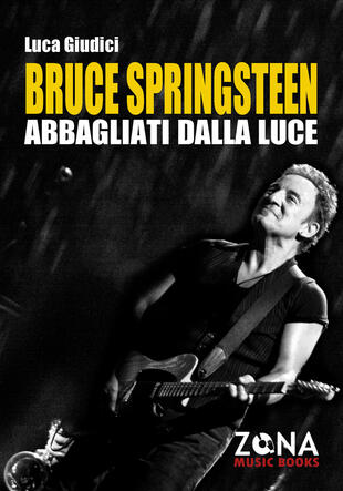 copertina Bruce Springsteen. Abbagliati dalla luce