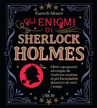 copertina Gli enigmi di Sherlock Holmes. Oltre 130 quesiti ed enigmi da risolvere insieme al più formidabile detective di tutti i tempi