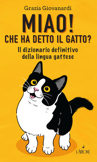copertina Miao! Che ha detto il gatto? Il dizionario definitivo della lingua gattese