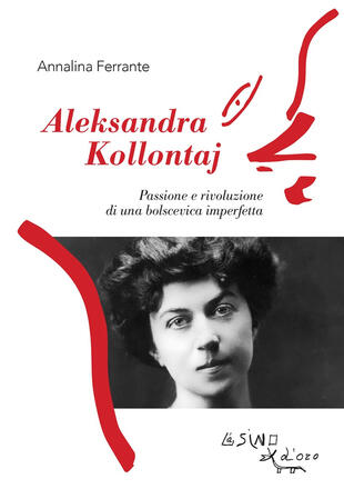 copertina Aleksandra Kollontaj. Passione e rivoluzione di una bolscevica imperfetta
