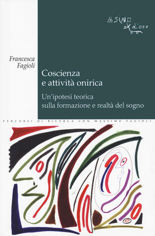 copertina Coscienza e attività onirica. Un'ipotesi teorica sulla formazione e realtà del sogno