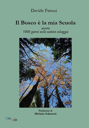 copertina Il bosco &egrave; la mia scuola. Ovvero 1000 giorni nella natura selvaggia