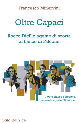 copertina Oltre Capaci. Rocco Dicillo agente di scorta al fianco di Falcone