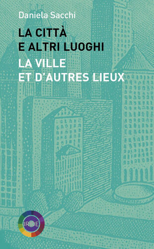 copertina La citt&agrave; e altri luoghi-La ville et d'autres lieux