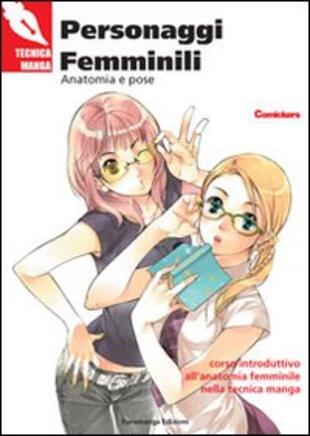 copertina Personaggi femminili. Anatomia e pose. Corso introduttivo all'anatomia femminile nella tecnica manga