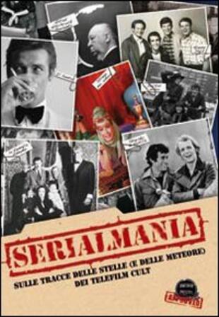 copertina Serialmania. Sulle tracce delle stelle (e delle meteore) dei telefilm cult