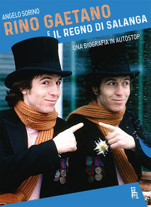 copertina Rino Gaetano e il Regno di Salanga. Una biografia in autostop