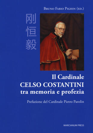 copertina Il cardinale Celso Costantini tra memoria e profezia