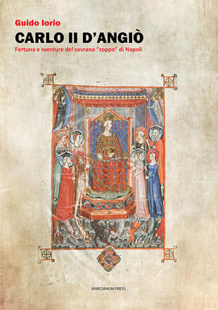 copertina Carlo II d'Angiò. Fortuna e sventure del sovrano «zoppo» di Napoli