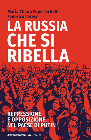 copertina La Russia che si ribella. Repressione e opposizione nel Paese di Putin