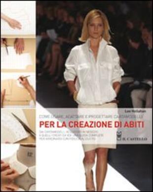 copertina Come usare, adattare e progettare cartamodelli per la creazione di abiti