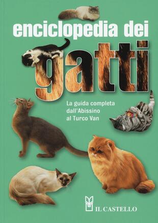 copertina Enciclopedia dei gatti. La guida completa dall'Abissino al Turco Van