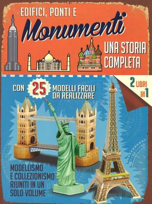 copertina Edifici, ponti e monumenti. Una storia completa. Ediz. illustrata. Con gadget