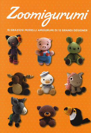 copertina Zoomigurumi. 15 graziosi modelli amigurumi di 12 grandi designer