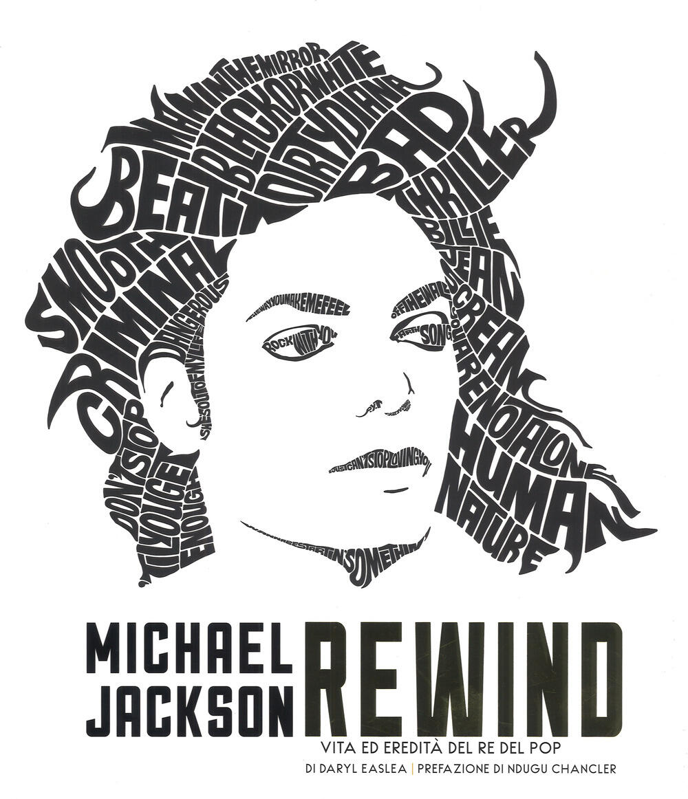 Michael Jackson rewind. Vita ed eredità del re del pop. Ediz