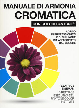 copertina Manuale di armonia cromatica con colori Pantone®. Ediz. a colori