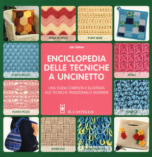 copertina Enciclopedia delle tecniche a uncinetto. Una guida completa e illustrata alle tecniche tradizionali e moderne