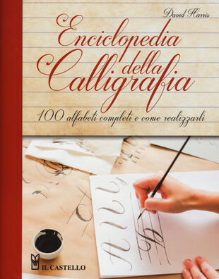 copertina Enciclopedia della calligrafia. 100 alfabeti completi e come realizzarli. Ediz. a spirale