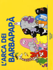 copertina L'arca dei Barbapapà. Ediz. a colori