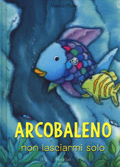 copertina Arcobaleno, non lasciarmi solo!