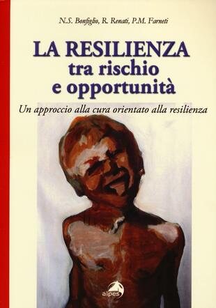copertina La resilienza tra rischio e opportunità. Un approccio alla cura orientato alla resilienza