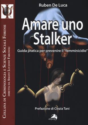 copertina Amare uno stalker. Guida pratica per prevenire il «femminicidio»