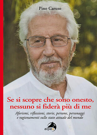 copertina Se si scopre che sono onesto, nessuno si fiderà più di me. Aforismi, riflessioni, storie, persone, personaggi e ragionamenti sullo stato attuale del mondo