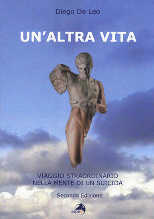 copertina Un' altra vita. Viaggio straordinario nella mente di un suicida