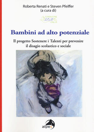 copertina Bambini ad alto potenziale. Il progetto «Sostenere i talenti per prevenire il disagio scolastico e sociale»