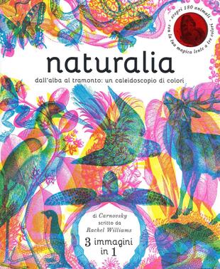 copertina Naturalia. Dall'alba al tramonto: un caleidoscopio di colori. Ediz. illustrata
