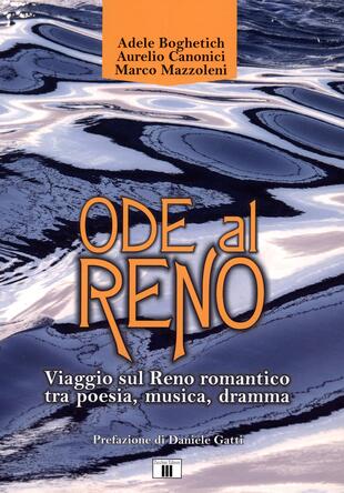 copertina Ode al Reno. Viaggio sul Reno romantico tra poesia, musica, dramma