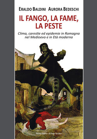 copertina Il fango, la fame, la peste. Clima, carestie ed epidemie in Romagna nel Medioevo e in Età moderna