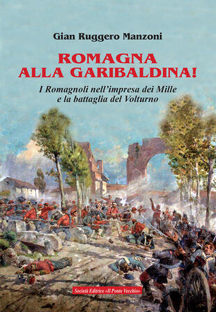copertina Romagna alla garibaldina! I romagnoli nell'impresa dei Mille e la battaglia del Volturno