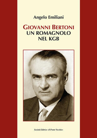 copertina Giovanni Bertoni. Un romagnolo nel KGB