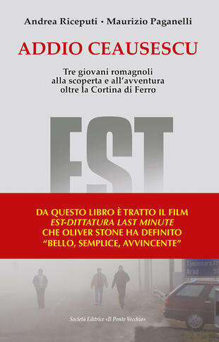 copertina Addio Ceausescu. Tre giovani romagnoli alla scoperta e all'avventura oltre la Cortina di Ferro