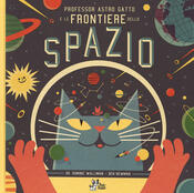 copertina Professor Astro Gatto e le frontiere dello spazio. Ediz. illustrata