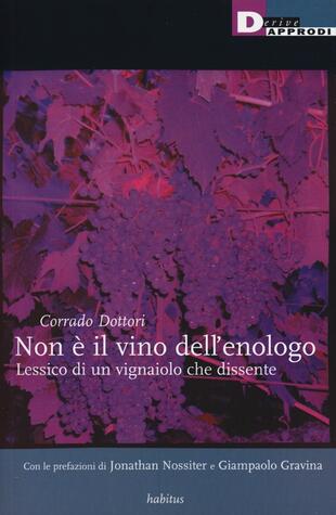 copertina Non &egrave; il vino dell'enologo. Lessico di un vignaiolo che dissente