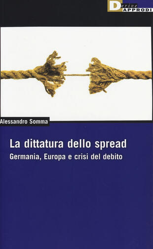 copertina La dittatura dello spread. Germania, Europa e crisi del debito