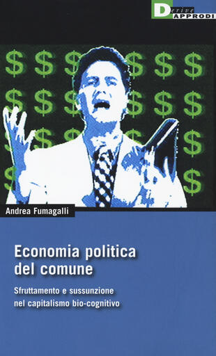 copertina Economia politica del comune. Sfruttamento e sussunzione nel capitalismo bio-cognitivio