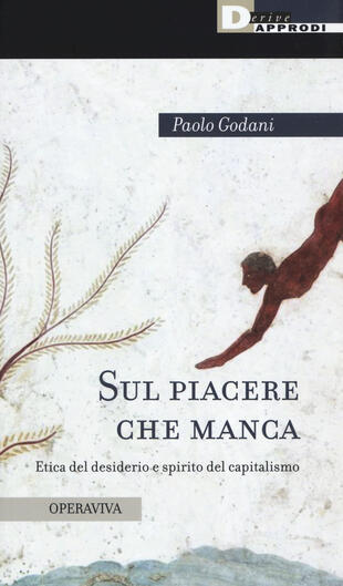 copertina Sul piacere che manca. Etica del desiderio e spirito del capitalismo