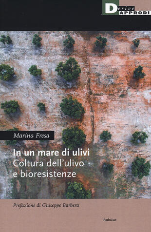 copertina In un mare di ulivi. Cultura dell'ulivo e bioresistenze