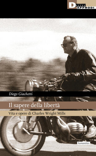 copertina Il sapere della libertà. Vita e opere di Charles Wright Mills