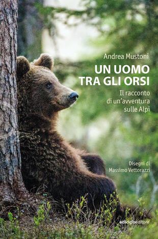 copertina Un uomo tra gli orsi. Il racconto di un'avventura sulle Alpi