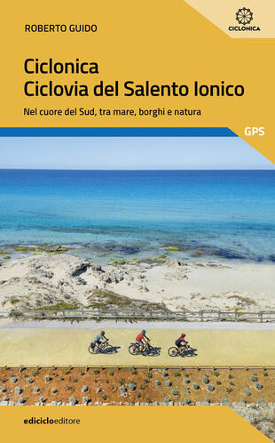 copertina Ciclonica. Ciclovia Salento ionico. Nel cuore del Sud, tra mare, borghi e natura