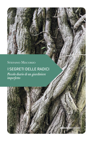 copertina I segreti delle radici. Piccolo diario di un giardiniere imperfetto